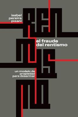 Libro El Fraude Del Rentismo : Un Modelo De Propiedad Par...