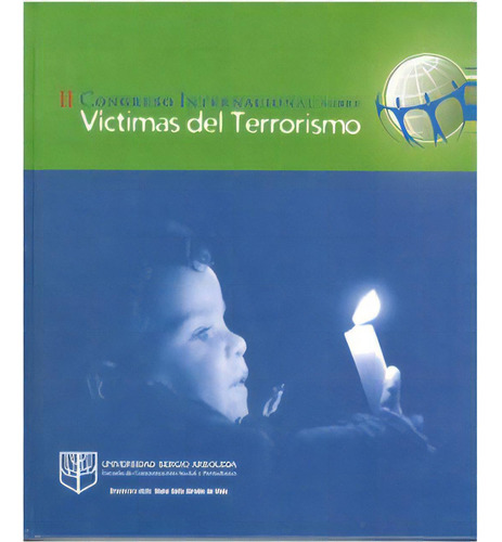 Ii Congreso Internacional Sobre Victimas Del Terrorismo, De Varios Autores. Serie 9588200538, Vol. 1. Editorial U. Sergio Arboleda, Tapa Blanda, Edición 2005 En Español, 2005