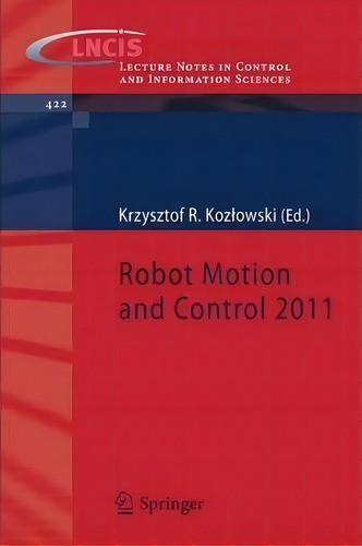 Robot Motion And Control 2011, De Krzysztof Kozbowski. Editorial Springer London Ltd, Tapa Blanda En Inglés