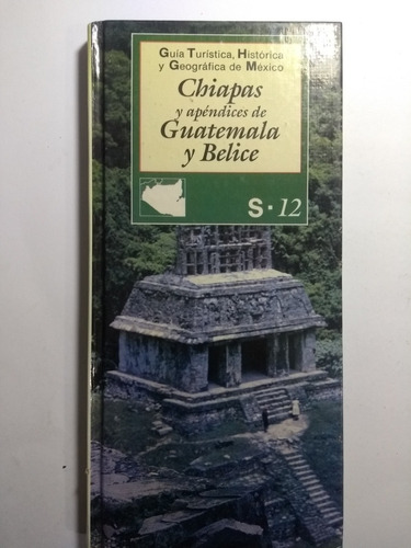 Guía Turística , Histórica Y Geográfica De México Chiapas Y 