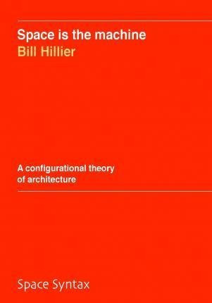 Space Is The Machine - Bill Hillier (paperback)