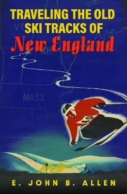 Libro Traveling The Old Ski Tracks Of New England - E. Jo...