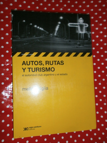 Autos, Rutas Y Turismo El Automóvil Club Y El Estado Piglia