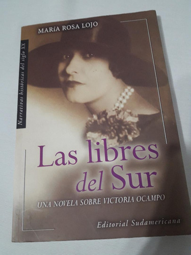 Las Libres Del Sur Novela Victoria Ocampo Maria Rosa Lojo Pa