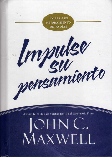 Impulse Su Pensamiento. John C Maxwell (tapas Duras)