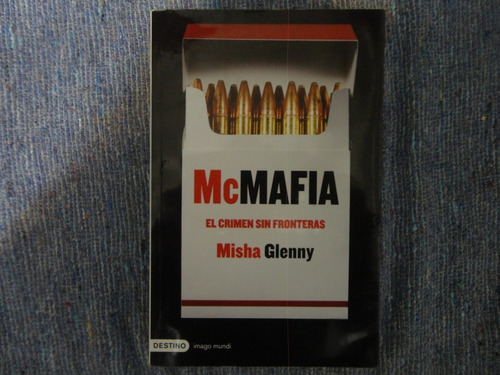 Mcmafia El Crimen Sin Fronteras Misha Glenny