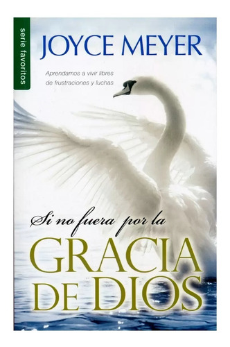 Si No Fuera Por La Gracias De Dios - Joyce Meyer