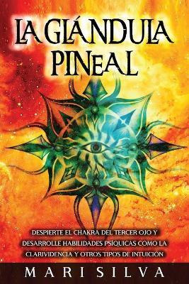 Libro La Glandula Pineal : Despierte El Chakra Del Tercer...