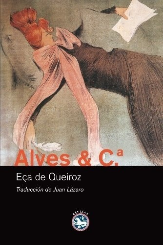 Alves Y C - Eca De Queiros, Jose Maria De, de ECA DE QUEIROS, JOSE MARIA DE. Editorial Rey Lear en español