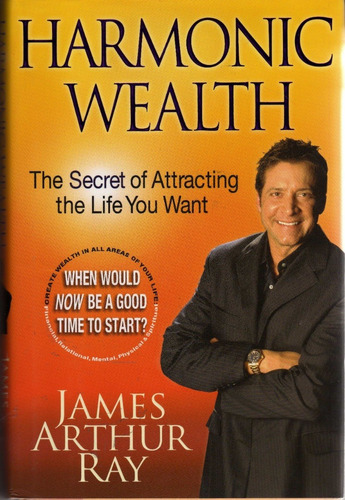 Harmonic Wealth. James Arthur Ray