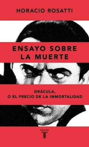 Ensayo Sobre La Muerte - Dracula - Rosatti Horacio