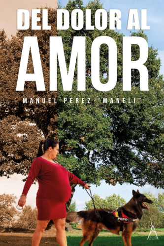 Libro: Del Dolor Al Amor (spanish Edition)
