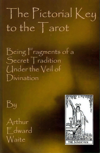 The Pictorial Key To The Tarot, De Professor Arthur Edward Waite. Editorial Createspace Independent Publishing Platform, Tapa Blanda En Inglés