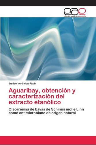 Libro: Aguaribay, Obtención Y Caracterización Del Extracto E