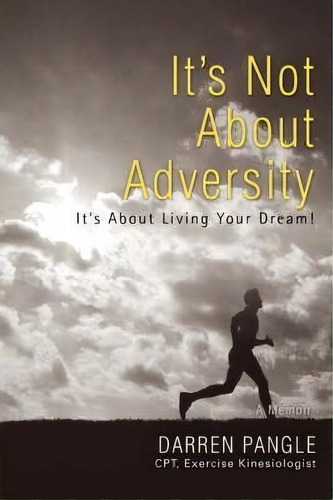 It's Not About Adversity, De Darren Pangle. Editorial Iuniverse, Tapa Blanda En Inglés