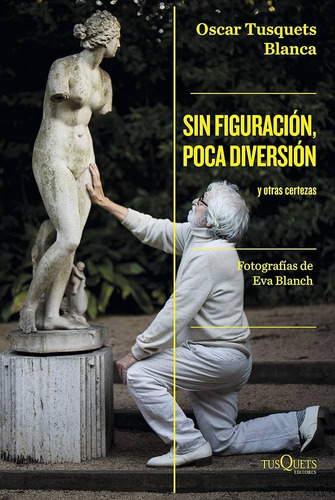 Sin Figuración, Poca Diversión - Oscar Tusquets Blanca