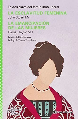 La Esclavitud Femenina La Emancipacion De Las Mujeres - Mill