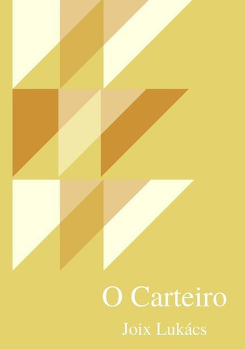 O Carteiro, De Joix Lukács. Série Não Aplicável, Vol. 1. Editora Clube De Autores, Capa Mole, Edição 1 Em Português, 2020