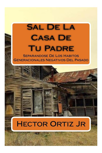 Libro: Sal De La Casa De Tu Padre: Separandose De Los Del