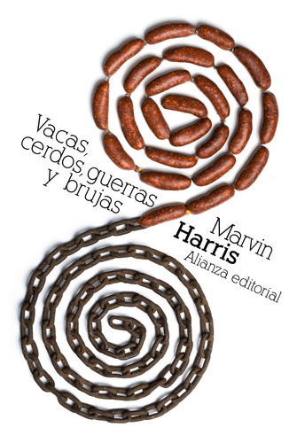 Vacas, cerdos, guerras y brujas, de HARRIS, MARVIN. Serie El libro de bolsillo - Bibliotecas de autor - Biblioteca Harris Editorial Alianza, tapa blanda en español, 2011