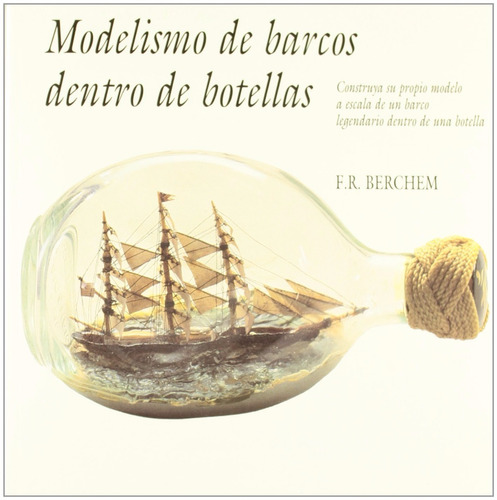 F. R. Berchem Modelismo De Barcos Dentro De Botellas