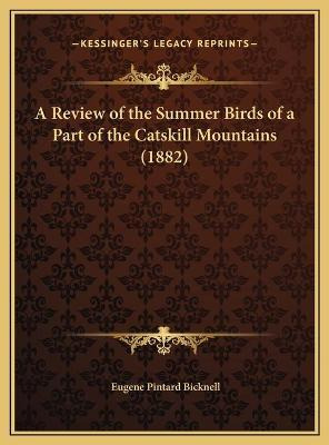Libro A Review Of The Summer Birds Of A Part Of The Catsk...