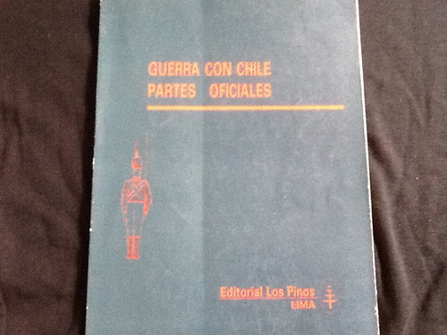 Partes Oficiales Guerra Pacífico Chile Perú 1880-1882 