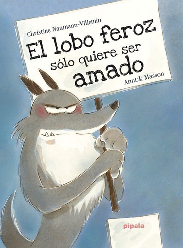 El Lobo Feroz Sólo Quiere Ser Amado. C. Naumann - Pipala