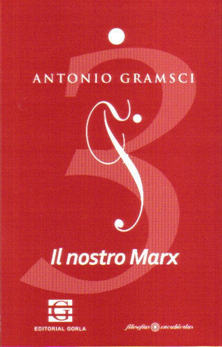 Il Nostro Marx. Escritos De Juventud - Tomo 3 - A. Gramsci, De A. Gramsci. Editorial Gorla En Español