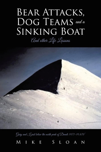 Livro: Bear Attacks, Dog Teams And A Sinking Boat: And Other Life Lessons