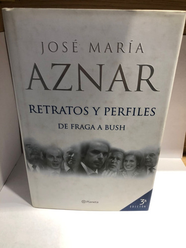 Retratos Y Perfiles - Jose Maria Aznar - Planeta - Usado 