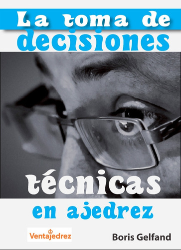 La Toma De Decisiones En El Ajedrez Tecnico - Boris Gelfand