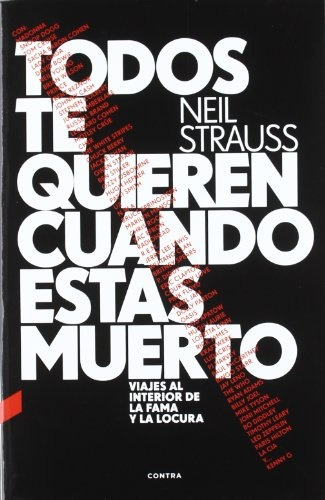 Todos Te Quieren Cuando Estás Muerto - Neil Strauss