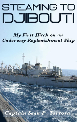 Libro: Steaming To Djibouti: My First Hitch On An Underway R