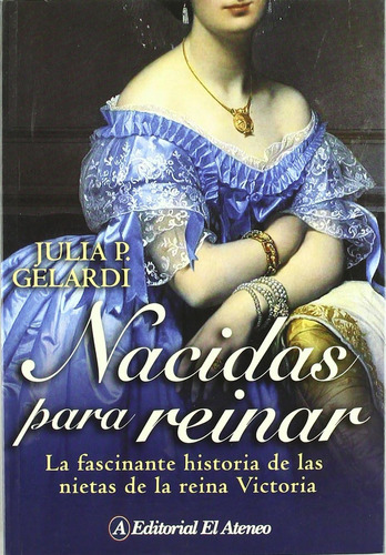 Libro: Nacidas Reinar/ Born To Reign: La Fascinante Hist