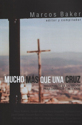 Mucho Mas Que Una Cruz - Marcos Baker