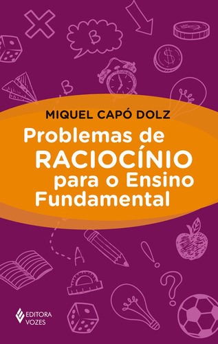 Problemas De Raciocínio Para O Ensino Fundamental, De Dolz, Miquel Capó. Editora Vozes, Capa Mole Em Português