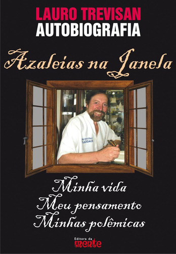 Azaleias Na Janela - Minha Vida, Meu Pensamento, Minhas Polã