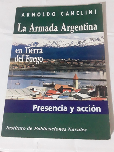 Canclini La Armada Argentina En Tierra Del Fuego 