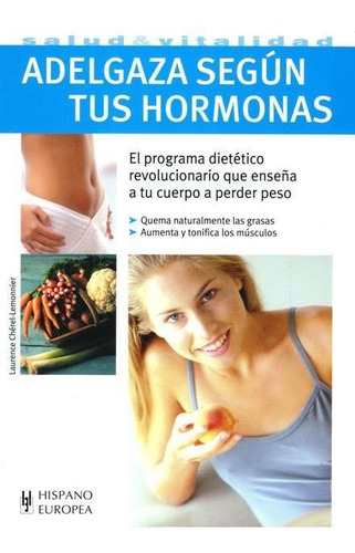 Adelgaza Según Tus Hormonas, De Laurence Cherel Lemonnier. Editorial Hispano Europea (c), Tapa Blanda En Español, 2007