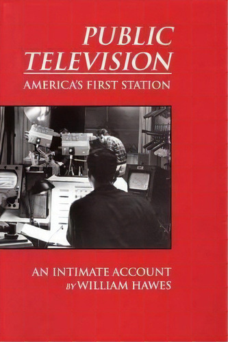 Public Television, America's First Station, De William Hawes. Editorial Sunstone Press, Tapa Blanda En Inglés