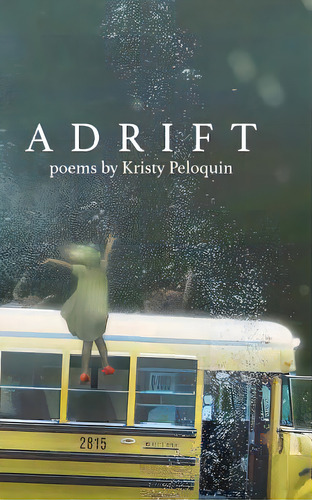 Adrift, De Peloquin, Kristy. Editorial Bookbaby, Tapa Blanda En Inglés