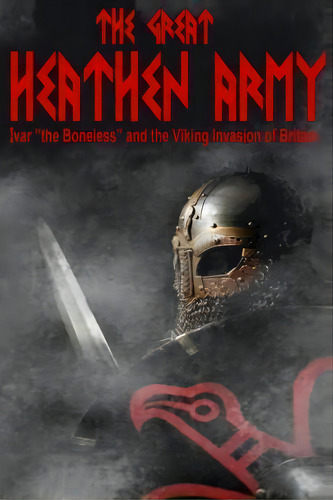 The Great Heathen Army, De Mr Benjamin James Baillie. Editorial Benjamin James Baillie, Tapa Blanda En Inglés