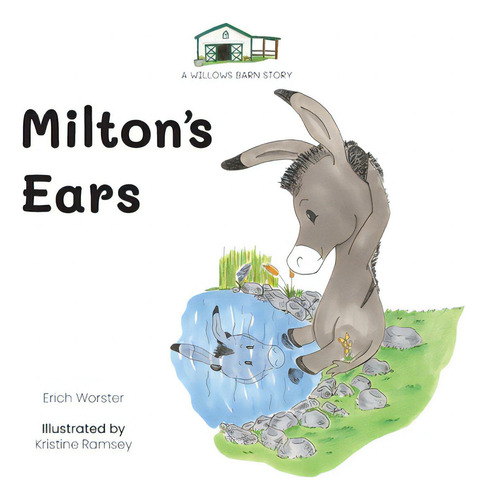 Milton's Ears, De Worster, Erich. A Willows Barn Story, Vol. 1. Editorial Lightning Source Inc, Tapa Dura En Inglés