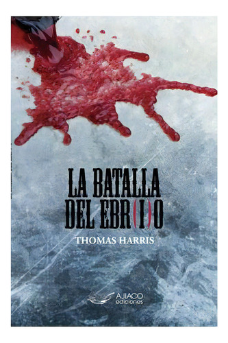 La Batalla Del Ebrio, De Harris, Tomas. Editorial Ajiaco Ediciones, Tapa Blanda En Español