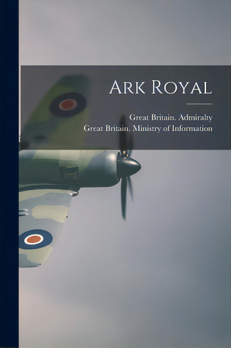 Ark Royal, De Great Britain Admiralty. Editorial Hassell Street Pr, Tapa Blanda En Inglés