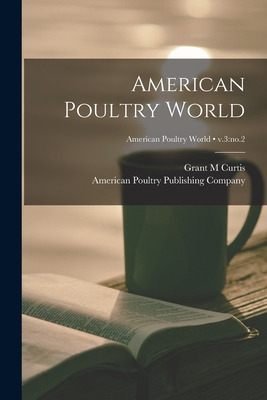 Libro American Poultry World; V.3: No.2 - Curtis, Grant M.