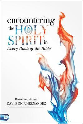 Encountering The Holy Spirit In Every Book Of The Bible -...