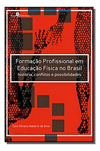 Formação Profissional Em Educação Fisica No Brasil, De Osni Oliveira Noberto Da Silva. Editora Paco Editorial, Capa Mole Em Português