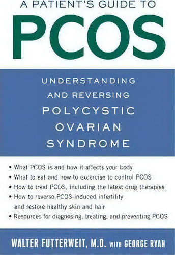 A Patient's Guide To Pcos: Understanding And Reversing Polycystic Ovarian Syndrome, De George Ryan., Vol. 1. Editorial Henry Holt Company Inc, Tapa Blanda En Inglés